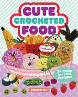 Book Cover for Cute Crocheted Food by Emma Varnam