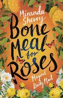 Book Cover for Bone Meal for Roses by Miranda Sherry