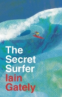 Book Cover for The Secret Surfer by Iain Gately