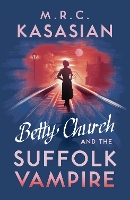 Book Cover for Betty Church and the Suffolk Vampire by M.R.C. Kasasian