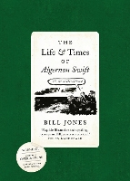 Book Cover for The Life and Times of Algernon Swift by Bill Jones