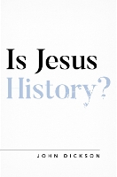 Book Cover for Is Jesus History? by John Dickson