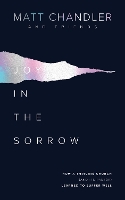 Book Cover for Joy in the Sorrow by Matt Chandler
