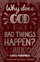 Book Cover for Why Does God Let Bad Things Happen? by Chris Morphew