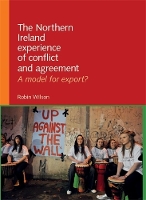 Book Cover for The Northern Ireland Experience of Conflict and Agreement by Robin Wilson