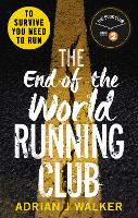 Book Cover for The End of the World Running Club by Adrian J Walker