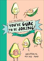 Book Cover for You’ve Guac to be Joking! I love Avocados by Cat Faulkner