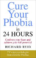 Book Cover for Cure Your Phobia in 24 Hours by Richard Reid