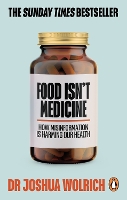 Book Cover for Food Isn’t Medicine by Dr Joshua Wolrich