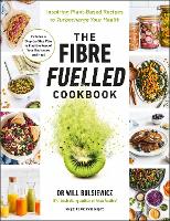 Book Cover for The Fibre Fuelled Cookbook by Will Bulsiewicz