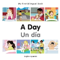 Book Cover for My First Bilingual Book - A Day (English-Spanish) by Milet Publishing