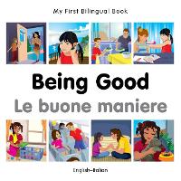 Book Cover for My First Bilingual Book - Being Good (English-Italian) by Milet Publishing