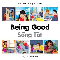 Book Cover for My First Bilingual Book - Being Good (English-Vietnamese) by Milet Publishing