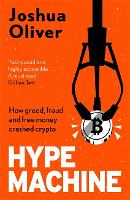 Book Cover for Hype Machine: How Greed, Fraud and Free Money Crashed Crypto by Joshua Oliver