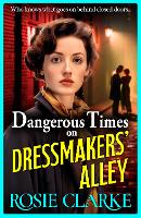 Book Cover for Dangerous Times on Dressmakers' Alley by Rosie Clarke