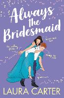 Book Cover for Always the Bridesmaid by Laura Carter