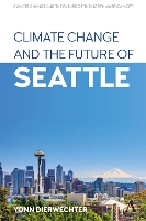 Book Cover for Climate Change and the Future of Seattle by Yonn Dierwechter