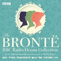 Book Cover for The Bronte BBC Radio Drama Collection by Charlotte Bronte, Anne Bronte, Emily Bronte, Rachel Joyce