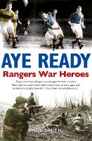 Book Cover for Aye Ready: Rangers War Heroes by Paul Smith