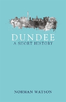 Book Cover for Dundee: A Short History by Norman Watson