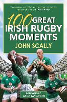 Book Cover for 100 Great Irish Rugby Moments by John Scally