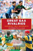 Book Cover for Great GAA Rivalries by John Scally