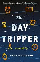 Book Cover for The Day Tripper by James Goodhand