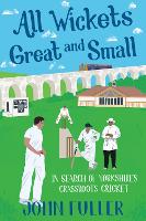 Book Cover for All Wickets Great and Small by John Fuller