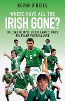 Book Cover for Where Have All the Irish Gone? by Kevin O'Neill