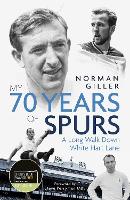 Book Cover for My Seventy Years of Spurs by Norman Giller