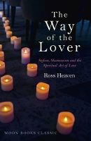 Book Cover for Way of the Lover, The – Sufism, Shamanism and the Spiritual Art of Love by Ross Heaven