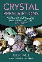 Book Cover for Crystal Prescriptions volume 6 – Crystals for ancestral clearing, soul retrieval, spirit release and karmic healing. An A–Z guide. by Judy Hall