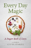 Book Cover for Every Day Magic – A Pagan Book of Days – 366 Magical Ways to Observe the Cycle of the Year by Lucya Starza