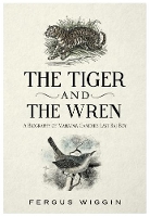 Book Cover for The Tiger And The Wren by Fergus Wiggin