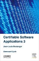 Book Cover for Certifiable Software Applications 3 by Jean-Louis (Independent Safety Assessor (ISA) in the railway domain focusing on software elements) Boulanger