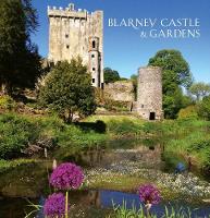 Book Cover for Blarney Castle & Gardens by Scala Arts & Heritage Publishers Ltd.