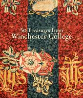 Book Cover for 50 Treasures from Winchester College by Richard Foster