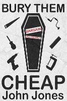 Book Cover for Bury Them Cheap by John Jones