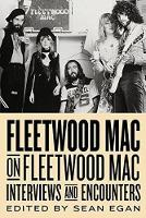 Book Cover for Fleetwood Mac on Fleetwood Mac: Interviews and Encounters by Sean Egan