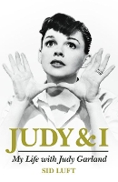 Book Cover for Judy and I: My Life with Judy Garland by Sidney Luft, Randy L. Schmidt