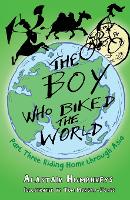 Book Cover for The Boy Who Biked the World Part Three by Alastair Humphreys