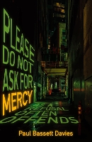 Book Cover for Please Do Not Ask for Mercy as a Refusal Often Offends by Paul Bassett Davies