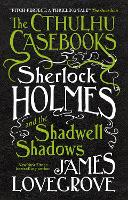 Book Cover for The Cthulhu Casebooks - Sherlock Holmes and the Shadwell Shadows by James Lovegrove