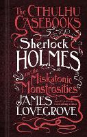 Book Cover for The Cthulhu Casebooks - Sherlock Holmes and the Miskatonic Monstrosities by James Lovegrove