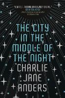 Book Cover for The City in the Middle of the Night by Charlie Jane Anders