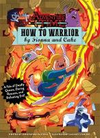 Book Cover for Adventure Time - How to Warrior by Fionna and Cake by Christopher Hastings