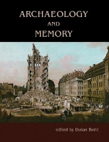 Book Cover for Archaeology and Memory by Dusan Boric