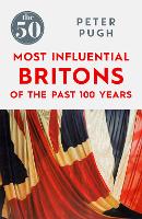 Book Cover for The 50 Most Influential Britons of the Past 100 Years by Peter Pugh