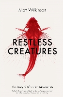 Book Cover for Restless Creatures by Matt Wilkinson