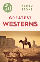 Book Cover for The 50 Greatest Westerns by Barry Stone